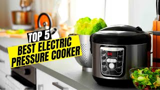 5 Best Electric Pressure Cooker Of 2023 - Electric Pressure Cooker 2023
