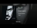 George Michael To Be Forgiven Traducida Al Español