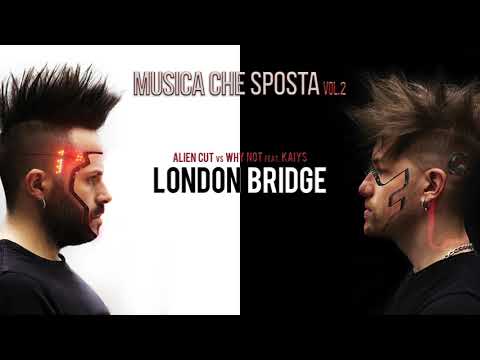 Alien Cut vs Why Not feat. Kaiys - London Bridge