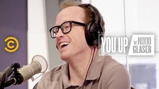 Chris Gethard Offers Advice from His Own Very Pessimistic Self-Help Book - You Up w/ Nikki Glaser