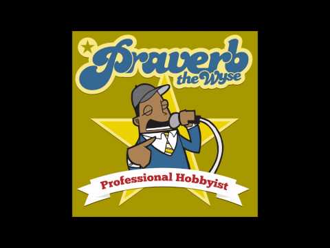 Praverb The Wyse - Professional Hobbyist
