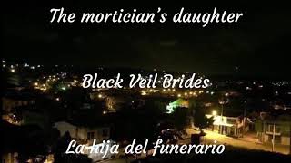 The mortician’s daughter- Black Veil Brides(Lyrics/Subtítulos)