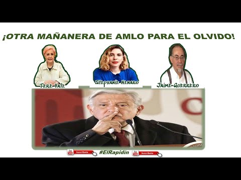 EL RAPIDIN: OTRA MAÑANERA DE AMLO PARA EL OLVIDO
