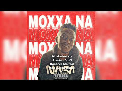 MUSKETEERS X AZARIA - DON'T DESERVE  ME FEAT MAX JUNIOR REMIX FT MOXXA & C-TROY