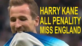 Harry Kane all Penalty Miss For England
