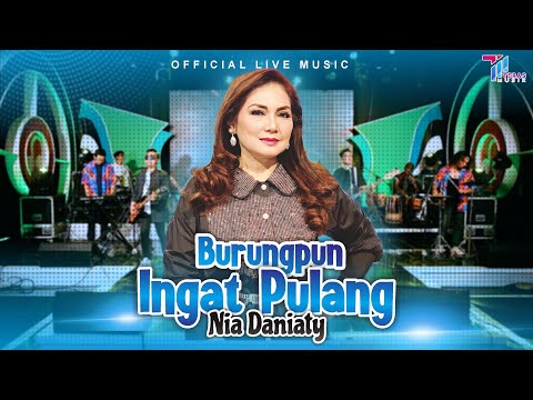 Nia Daniaty - Burungpun Ingat Pulang (Official Live Music)