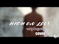 High on love Unplugged cover |Sp1Musiq|
