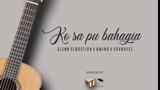 Download lagu Ko Sa Pu Bahagia - Glenn Sebastian X Awind X VavaVeez mp3