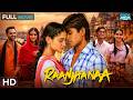Latest Bollywood One Sided Love Story Movie RAANJHANAA 1080p Dhanush Sonam Kapoor Abhay Deol