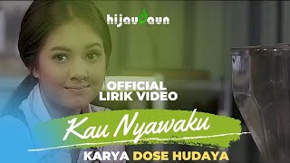 Download lagu Hijau Daun - Kau Nyawaku [ Video Lyric] mp3