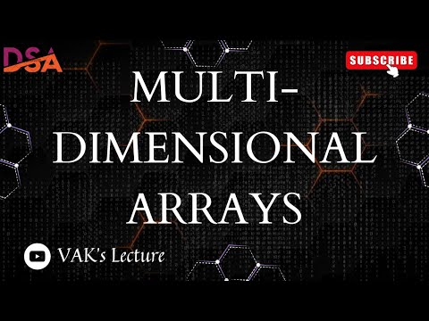 Multi Dimensional Array | 2D & 3D Arrays | Types of Array | ARRAYS | DATA STRUCTURES | VAK's Lecture