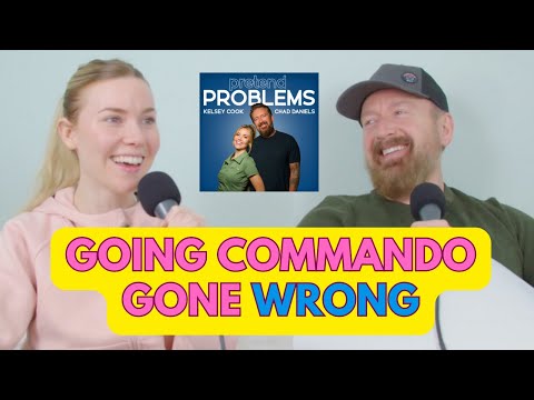 Going Commando Gone Wrong | Pretend Problems Podcast