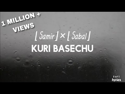 Kuri Basechu ~ Samir × Sabal Lyrics | ( Reverb + Slowed ) with rainy sound | LOFI LYRICS