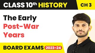 Class 10 History Chapter 3 | The Early Post-war Years - The Making of a Global World 2023-24