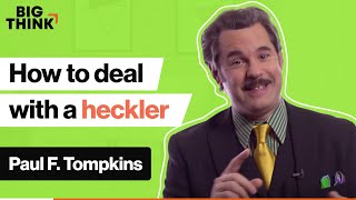 Handling hecklers: Lessons from a comedian | Paul F. Tompkins | Big Think