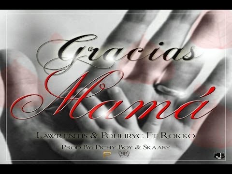 Gracias Mama - Lawrentis y Pouliryc Ft Rokko (Prod By Pichy Boy y Skaary)