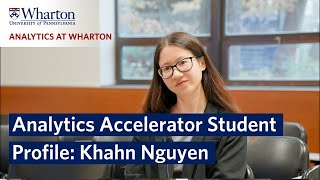 Wharton School's Analytics Accelerator Student Profile – Khahn Nguyen