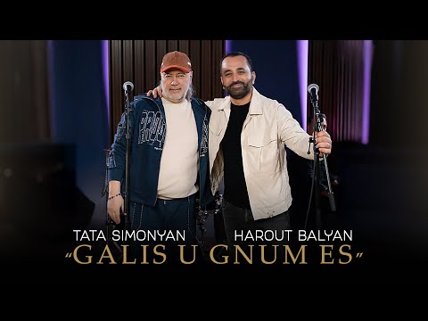 Harout Balyan-Tata Simonyan "Galis U Gnum Es" (Official)