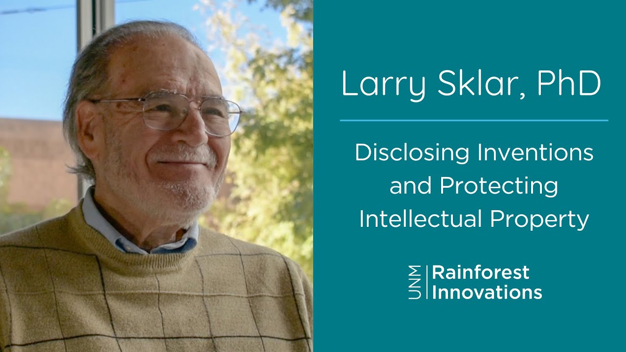 Larry Sklar, Ph.D. on the Importance of Disclosing Inventions and Protecting Intellectual Property
