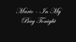 Mario- in my bag tonight lyrics NEW
