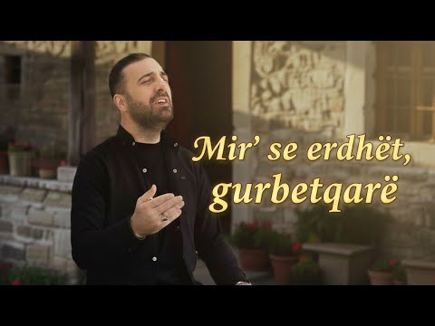 Kabil Keça - Mir' se erdhët, gurbetqarë