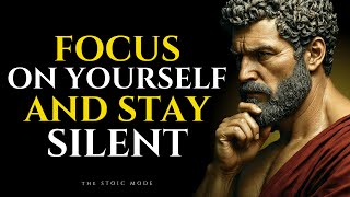 Focus on Yourself and Stay Silent | Stoicism Philosophy