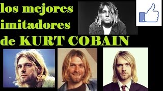 LOS MEJORES IMITADORES DE KURT COBAIN