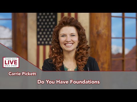 Charis Daily Live Bible Study: Do You Have Foundations? - Carrie Pickett - October 27, 2021