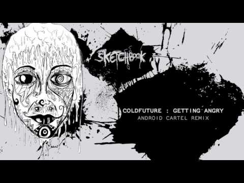 Coldfuture Getting Angry android cartel remix