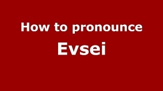 How to pronounce Evsei
