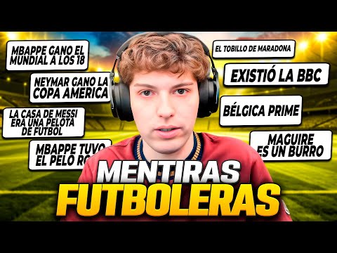 30 MENTIRAS FUTBOLERAS QUE ALGUNA VEZ NOS HICIERON CREER - CUAL ES LA PEOR???