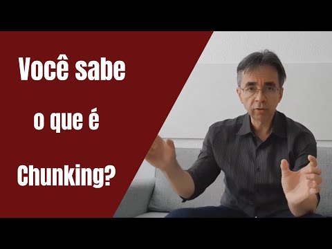 Você sabe o que é Chunking?