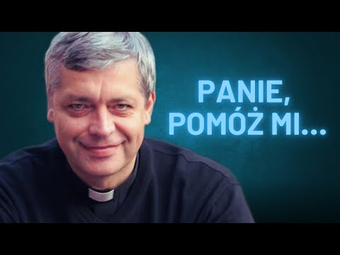 „Panie, pomóż mi…” – Ks. Piotr Pawlukiewicz