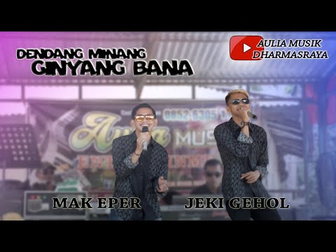 DENDANG MINANG - Ginyang Bana - Mak Eper Feat Jeki Gehol  - Aulia Musik Dharmasraya