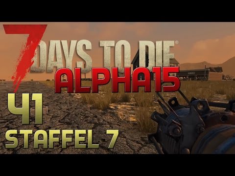 7 Days To Die Alpha 15 Gameplay S07E41 - START DER VERBINDUNG [Let´s Play][Deutsch][German]