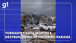 Tornado causa mortes e destruição no interior do Paraná