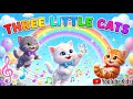 Three Little Cats Song Meow Meow Nursery Rhyme Cute Kids Songs Baby Cartoon Song