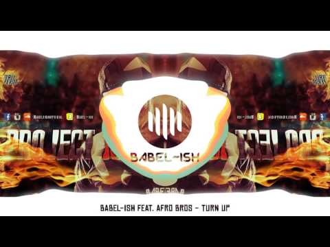 Babel-Ish feat. Afro Bros - Turn Up [Official Project ISH release]