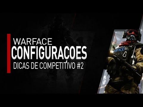 Warface - Dicas de competitivo #2 - Configurações