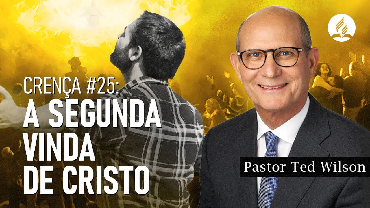 Nisto Cremos #25: A Segunda Vinda de Cristo | Pastor Ted Wilson
