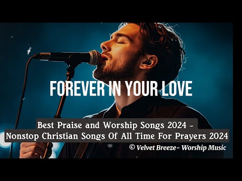 Best Praise and Worship Songs 2024   II