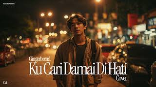 Download lagu Gingerbread • Ku Cari Damai Di Hati (Cover) • Acoustic Version mp3