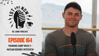 ????️1st and Now | Training Camp Week 2 + Nathan Rourke Interview
