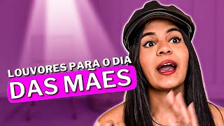 7 LOUVORES (não obvios) PARA CANTAR NO DIA DAS MÃES