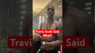 What Did Travis Scott Say? 🧐