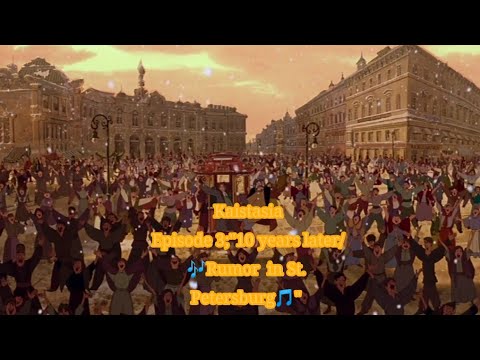 Kaistasia Episode 3; "Ten years later/🎶Rumor in St. Petersburg🎵"