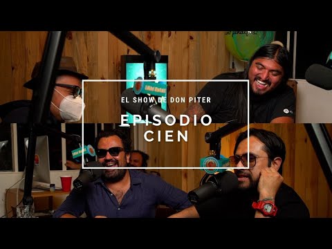 El Show de Don Piter - Episodio 100 // EL SHOW 100