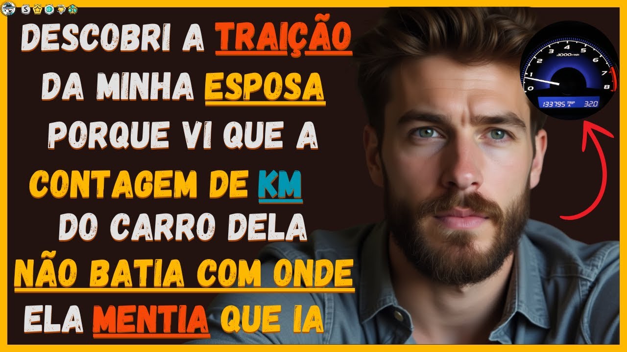 🍷🗿DESCOBRI A TRAIÇÃO QUANDO VI Q OS KM NO CARRO DA MINHA ESPOSA NÃO BATIAM COM ONDE ELA DIZIA QUE IA