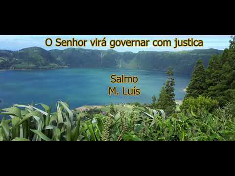 O Senhor virá governar com justiça. M. Luís (Salmo 97)