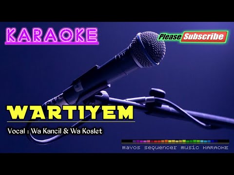 WARTIYEM -Wa Kancil & Wa Koslet- KARAOKE